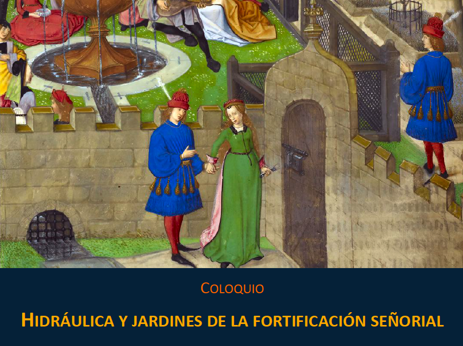 Coloquio: Hidráulica y jardines de la fortificación Señorial
